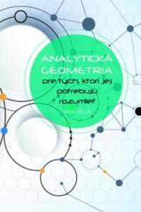 Analytická geometria pre tých, ktorí jej potrebujú rozumieť