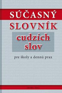 Súčasný slovník cudzích slov pre školy a dennú prax