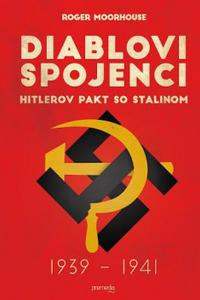 Diablovi spojenci - Hitlerov pakt so Stalinom 1939 – 1941