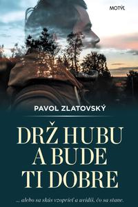 Drž hubu a bude ti dobre