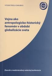 Vojna ako antropologicko-historický fenomén v období globalizácie sveta