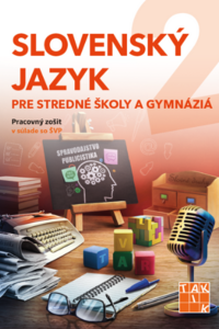 Slovenský jazyk pre SŠ a gymnáziá 2 - pracovný zošit