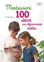 Montessori 100 aktivít na objavovanie sveta