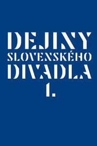 Dejiny slovenského divadla I.