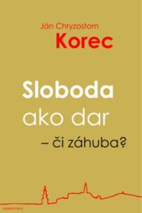 Sloboda ako dar – či záhuba?