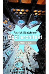 Boží architekt Antoni Gaudí