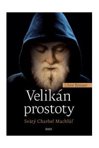 Velikán prostoty - Svätý Charbel Machlúf