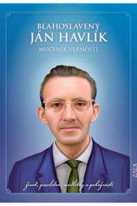 Blahoslavený Ján Havlík - Mučeník vernosti