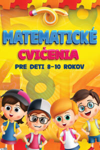 Matematické cvičenia pre deti 8-10 rokov