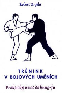 Trénink v bojových uměních - Praktický úvod do kung-fu