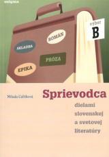 Sprievodca dielami slovenskej a svetovej literatúry - výber B