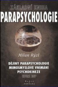 Základní kniha parapsycholgie - Dějiny parapsychologie, mimosmylové vnímání, psychokineze 