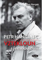 Petr Haničinec - Vztekloun s jemnou duší