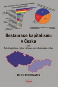 Restaurace kapitalismu v Česku aneb Tažení kapitalismu českou kotlinou a moravským úvalem 