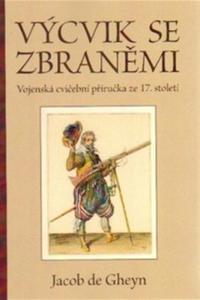 Výcvik se zbraněmi - Vojenská cvičební příručka ze 17. století