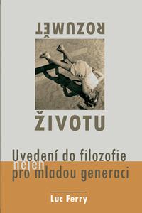 Rozumět životu - Uvedení do filozofie nejen pro mladou generaci