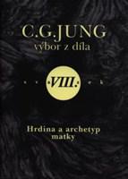 Výbor z díla VIII.- Hrdina a archetyp matky (Symboly proměny II)