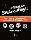 Příručka skečnoutingu - Ilustrovaný průvodce tvorbou vizuálních poznámek   