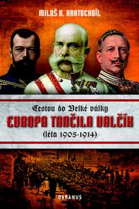 Evropa tančila valčík - Cestou do Velké války (léta 1905-1914)