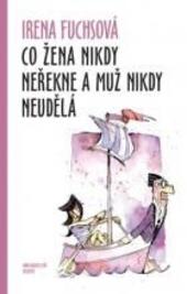 Co žena nikdy neřekne a muž nikdy neudělá