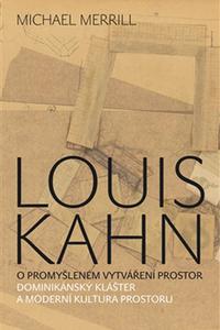 Louis Kahn - O promyšleném vytváření prostor 