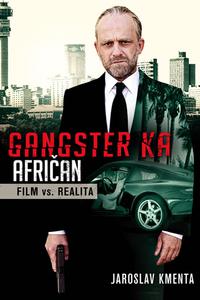 Gangster KA Afričan - Film vs. realita