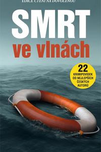 Smrt ve vlnách - 22 krimipovídek od nejlepších českých autorů