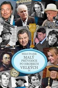 Malý průvodce po hrobech velkých IV.