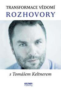 Transformace vědomí - Rozhovory s Tomášem Keltnerem