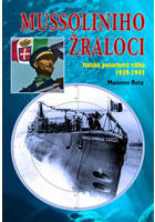 Mussoliniho Žraloci - Italská ponorková válka 1939-1945 	 	 	