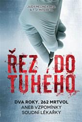 Řez do tuhého - Dva roky, 262 mrtvol aneb vzpomínky soudní lékařky