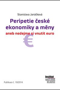 Peripetie české ekonomiky a měny aneb nedejme si vnutit euro Publikace č.10/2014