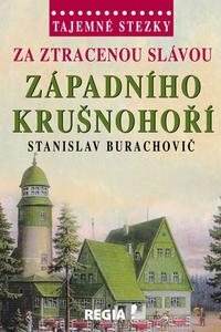 Tajemné stezky - Za ztracenou slávou západního Krušnohoří