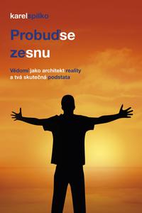 Probuď se ze snu - Vědomí jako architekt reality a tvá skutečná podstata