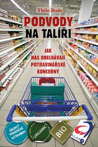 Podvody na talíři - Jak nás obelhávají potravinářské koncerny