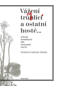 Vážení truchlící a ostatní hosté