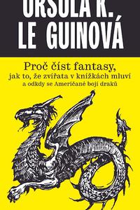 Proč číst fantasy, jak to, že zvířata v knížkách mluví a odkdy se Američané bojí draků