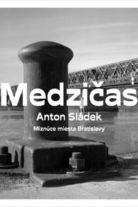 Medzičas - Miznúce miesta Bratislavy