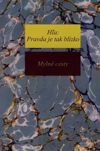 Hľa: pravda je tak blízko 3 - Mylné cesty