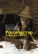 Poľovnícke vademecum 2. časť - Poľovníctvo veselo i vážne