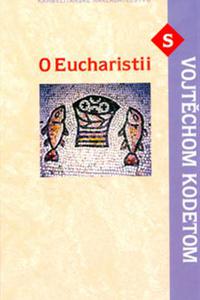 O Eucharistii s Vojtěchom Kodetom