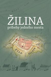 Žilina, príbehy jedného mesta