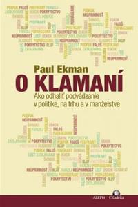 O klamaní - Ako odhaliť podvádzanie v politike, na trhu a v manželstve