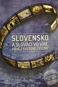 Slovensko a slováci vo víre prvej svetovej vojny