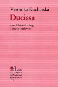 Ducissa - Život kňažnej Hedvigy v časoch Jagelovcov