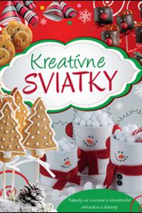 Kreatívne sviatky - Nápady na vianočné a silvestrovské dekorácie a dobroty   