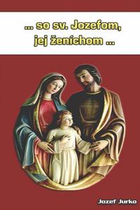 ...so sv. Jozefom, jej ženíchom...