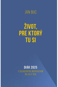 Diár 2025: Život, pre ktorý tu si