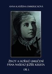 Život a hořké umučení Pána našeho Ježíše Krista 1. díl