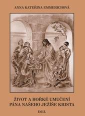 Život a hořké umučení Pána našeho Ježíše Krista 3. díl